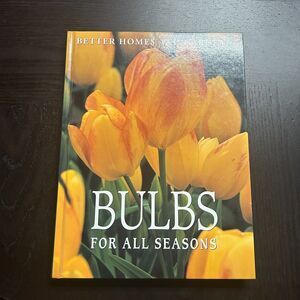 Better Homes and Gardens Ser.: Bulbs for All Seasons by Better Homes and Gardens